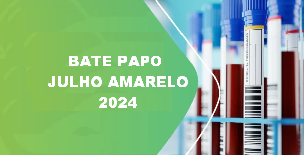 Bate Papo Julho Amarelo 2024 - 02/08/24
