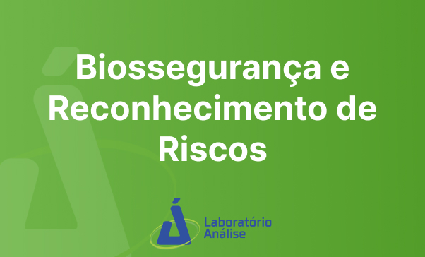 BIOSSEGURANÇA E RECONHECIMENTO DE RISCOS